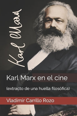 Karl Max en el cine: (extracto de una huella filosófica)