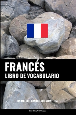 Libro de Vocabulario Francés: Un Método Basado en Estrategia