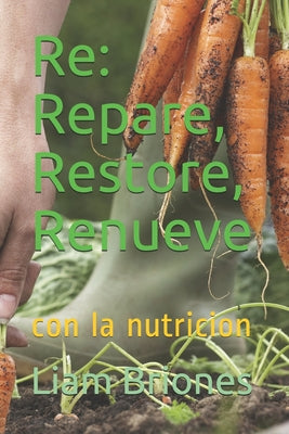 Re: Repare, Restore, Renueve: con la nutricion