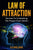 Law of Attraction: Secrets To Unleashing The Powers From Within