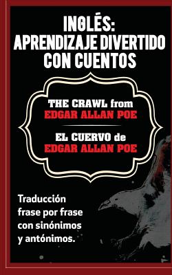 Ingles: Aprendizaje Divertido con Cuentos. El Cuervo (The Crawl) de Edgar Allan: Traduccion frase por frase con sinónimos y an