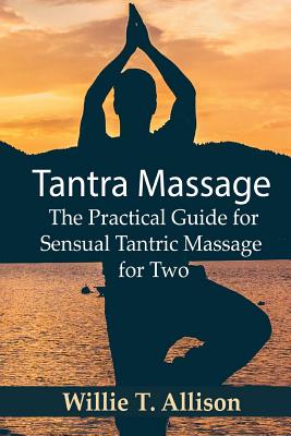 Tantra Massage: The Practical Guide for Sensual Tantric Massage for Two