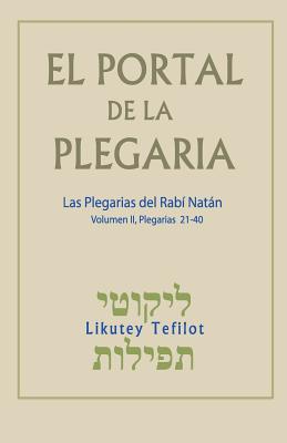 El Portal de la Plegaria. Vol. II: Likutey Tefilot - Las plegarias del Rabí Natán de Breslov