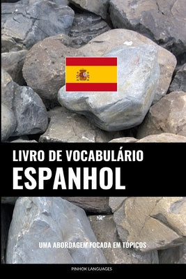 Livro de Vocabulário Espanhol: Uma Abordagem Focada Em Tópicos