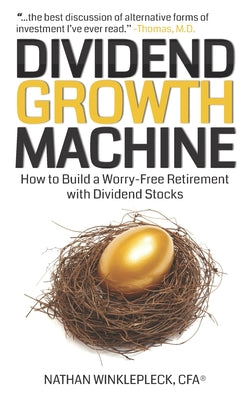 Dividend Growth Machine: How to Supercharge Your Investment Returns with Dividend Stocks