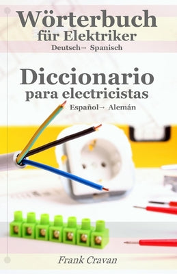 Woerterbuch fuer Elektriker - Diccionario para electricistas: deutsch-spanisch espanol-aleman