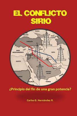 El Conflicto Sirio: : ¿Principio del fin de una gran potencia?