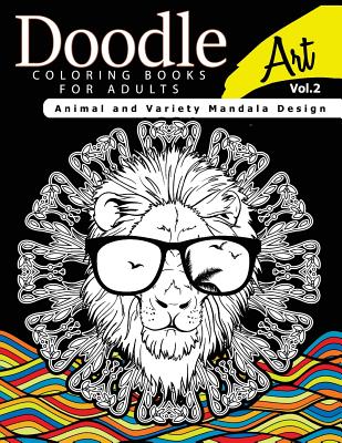 Doodle Coloring Books for Adults Art Vol.2: Animal and Variety Mandala Design