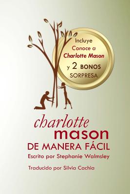 Charlotte Mason de manera fácil: El curso de Stephanie Walmsley ahora en libro