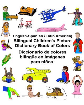 English-Spanish (Latin America) Bilingual Children's Picture Dictionary Book of Colors Diccionario de colores bilingüe en imágenes para niños