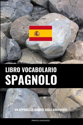 Libro Vocabolario Spagnolo: Un Approccio Basato sugli Argomenti