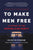 To Make Men Free: A History of the Republican Party