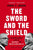 The Sword and the Shield: The Revolutionary Lives of Malcolm X and Martin Luther King Jr.