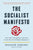 The Socialist Manifesto: The Case for Radical Politics in an Era of Extreme Inequality