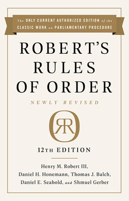 Robert's Rules of Order Newly Revised, 12th Edition