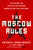 The Moscow Rules: The Secret CIA Tactics That Helped America Win the Cold War