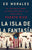 La Isla de la Fantasia: El Colonialismo, La Explotacion Y La Traicion a Puerto Rico