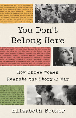 You Don't Belong Here: How Three Women Rewrote the Story of War