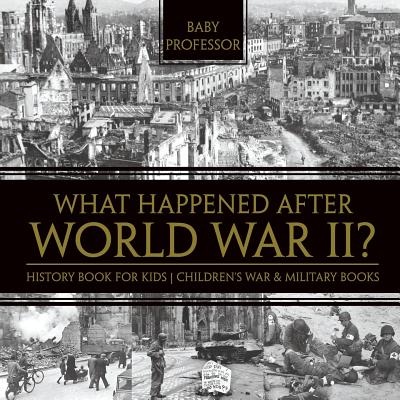 What Happened After World War II? History Book for Kids Children's War & Military Books