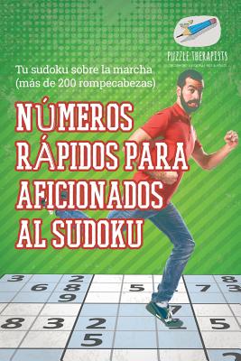 Números rápidos para aficionados al sudoku Tu sudoku sobre la marcha (más de 200 rompecabezas)