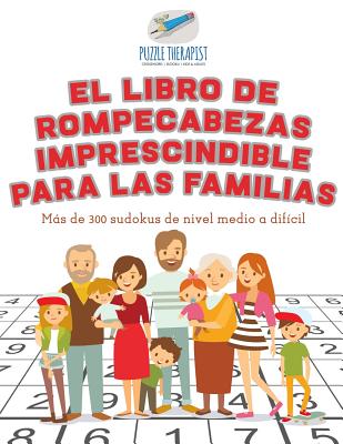 El libro de rompecabezas imprescindible para las familias Más de 300 sudokus de nivel medio a difícil