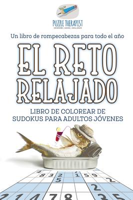 El reto relajado Libro de colorear de sudokus para adultos jóvenes Un libro de rompecabezas para todo el año