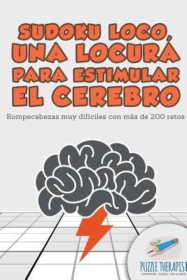 Sudoku Loco, una locura para estimular el cerebro Rompecabezas muy difíciles con más de 200 retos