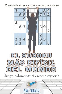 El sudoku más difícil del mundo Juega solamente si eres un experto Con más de 200 rompecabezas muy complicados