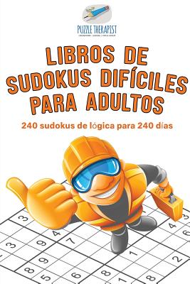 Libros de sudokus difíciles para adultos 240 sudokus de lógica para 240 días