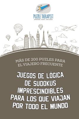 Juegos de lógica de sudokus imprescindibles para los que viajan por todo el mundo Más de 200 puzles para el viajero frecuente