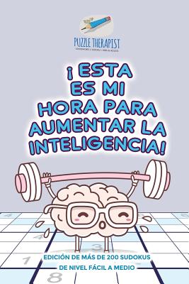 ¡Esta es mi hora para aumentar la inteligencia! Edición de más de 200 sudokus de nivel fácil a medio