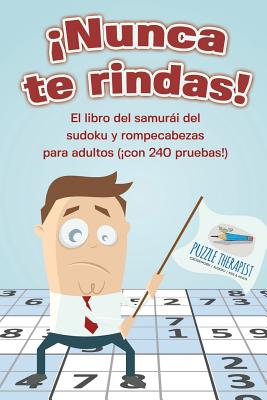 ¡Nunca te rindas! El libro del samurái del sudoku y rompecabezas para adultos (¡con 240 pruebas!)