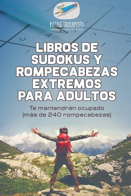 Libros de sudokus y rompecabezas extremos para adultos Te mantendrán ocupado (más de 240 rompecabezas)