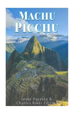 Machu Picchu: La historia y misterio de la ciudad inca