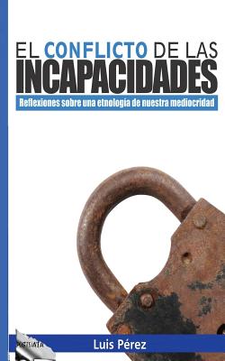 El conflicto de las incapacidades: Reflexiones sobre una etnología de nuestra mediocridad