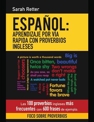 Espanol: Aprendizaje por Via Rapida con Proverbios Ingleses: Las 100 proverbios ingleses más frecuentes con 600 frases de ejemp