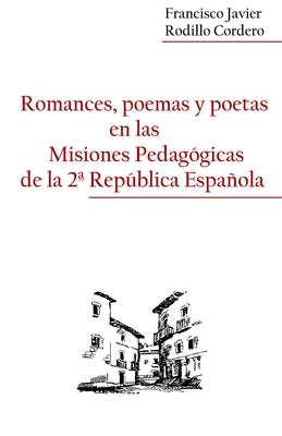 Romances, poemas y poetas en las Misiones Pedagogicas de la 2a Republica Española