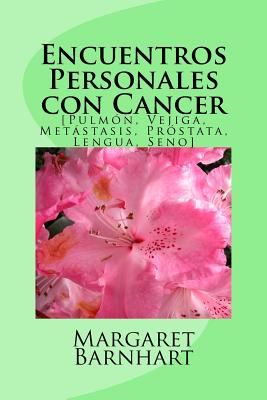 Encuentros Personales con Cancer: [Pulmon, Vejiga, Metastasis, Prostata, Lengua, Seno]