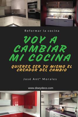 Voy a cambiar mi cocina: Quieres ser tu mismo el creador del cambio