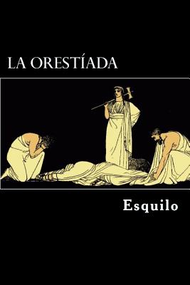 La Orestiada (Spanish Edition)