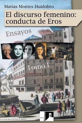 El discurso femenino: conducta de Eros: Ensayos. Volumen I