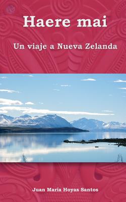 Haere mai: Un viaje a Nueva Zelanda