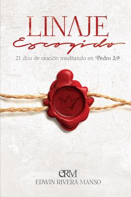 Linaje Escogido: 21 días de oración meditando en 1 Pedro 2:9