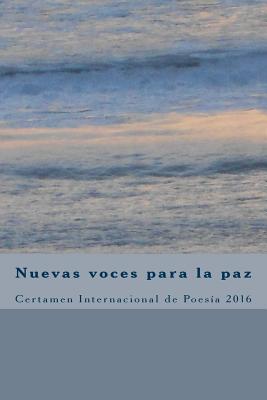 Nuevas voces para la paz 2016: Certamen Internacional de Poesía