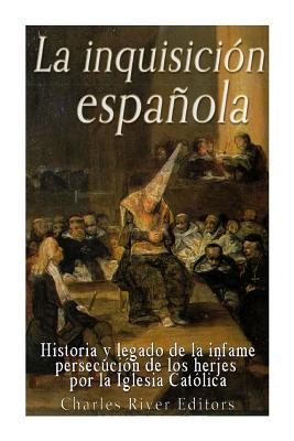 La Inquisición española: Historia y legado de la infame persecución de los herejes por la Iglesia Católica