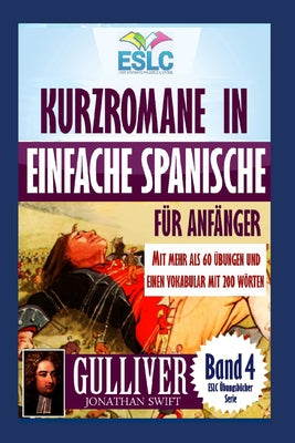 Kurzromane in Einfache Spanische für Anfänger mit mehr als 60 Übungen: "Gulliver" von Jonathan Swift's