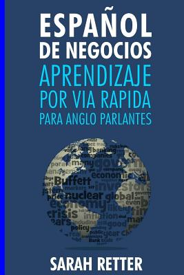 Espanol de Negocios: Aprendizaje por Via Rapida para Anglo Parlantes-: Las 100 más utilizadas palabras de inglés para negocios con 600 fras