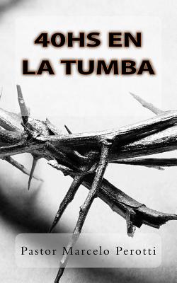 40hs en la tumba: ¿Qué hizo Jesús mientras estuvo muerto?