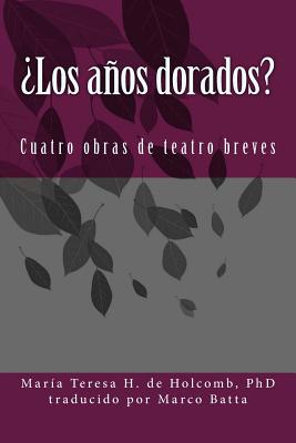 ¿los Años Dorados?: Cuatro Obras de Teatro Breves