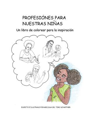 Profesiónes para Nuestras Niñas: Un libro de colorear para la inspiración